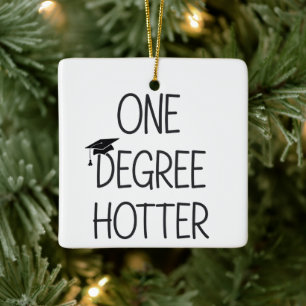 Graduation One Degree Hotter Funny College Masters Ceramic Ornament