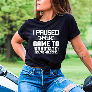 Graduation Senior Gamer Funny I Paused My Game To  T-Shirt