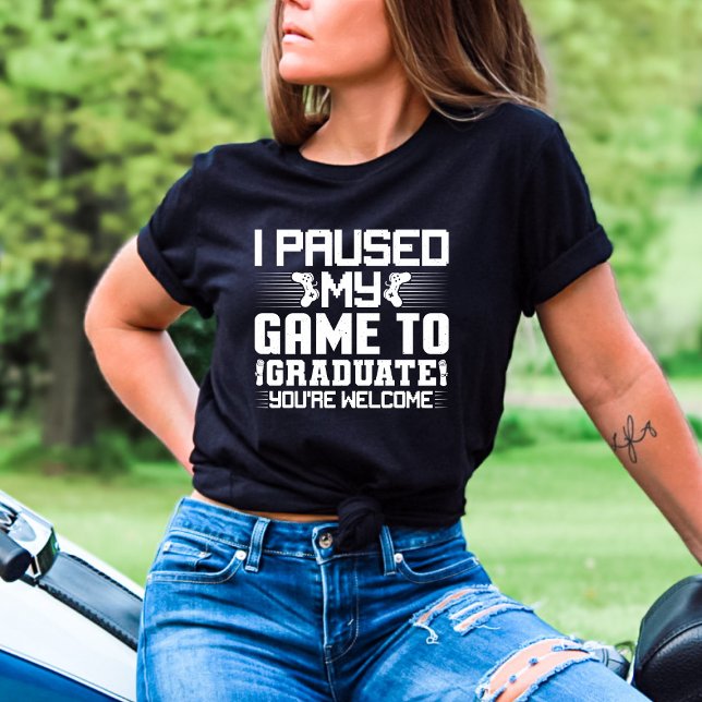 Graduation Senior Gamer Funny I Paused My Game To  T-Shirt (Creator Uploaded)
