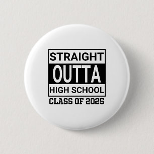 Graduation Straight Out Of High School 2025 _1 6 Cm Round Badge