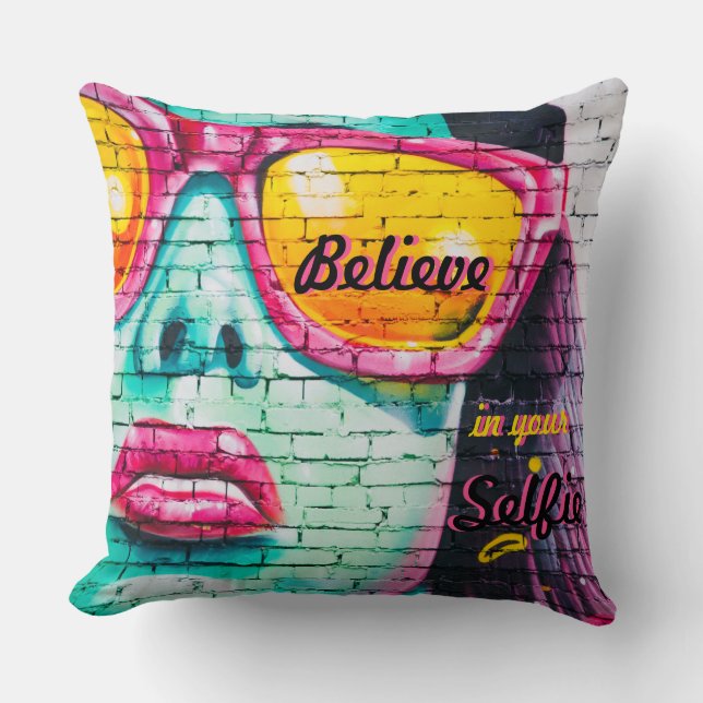 Graffiti Believe in Your Selfie Pillow (Front)