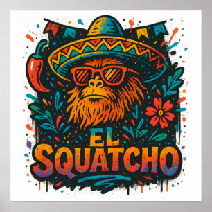 Graffiti Bigfoot Cinco de Mayo Fiesta El Squatcho Poster