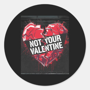 Graffiti Broken Heart With Bold not Your Valentine Classic Round Sticker