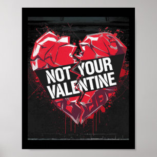 Graffiti Broken Heart With Bold not Your Valentine Poster