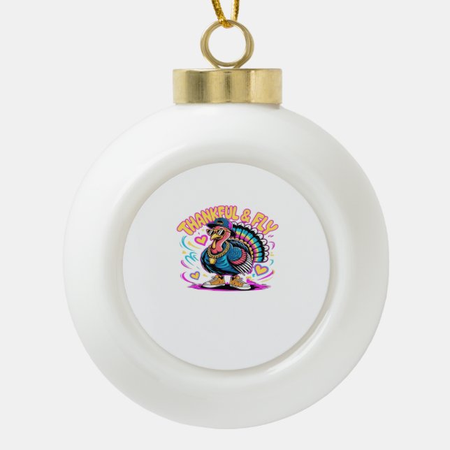Graffiti Turkey Vibes – Thankful & Fly Cartoon Art Ceramic Ball Christmas Ornament (Front)