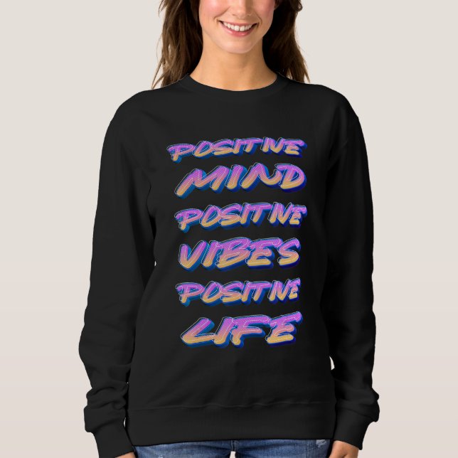 Graffiti Vibes Positive Mindset Motivation Mindful Sweatshirt (Front)