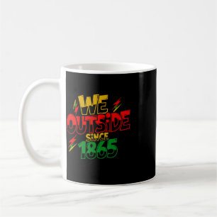Graffiti We Outside Since 1865 Black Pride Junetee Coffee Mug