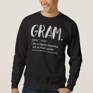 Gram like a regular Grandma but Cooler Mother's Da Sweatshirt