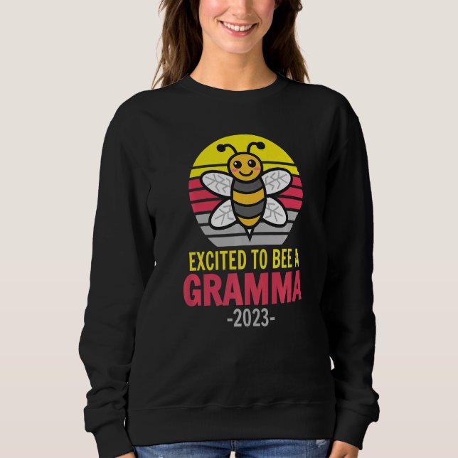 Gramma 2023  Bee  Grandma  Excited To Be A Gramma Sweatshirt (Front)