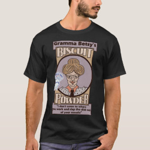 Gramma Betsys Biscuit Powder T-Shirt