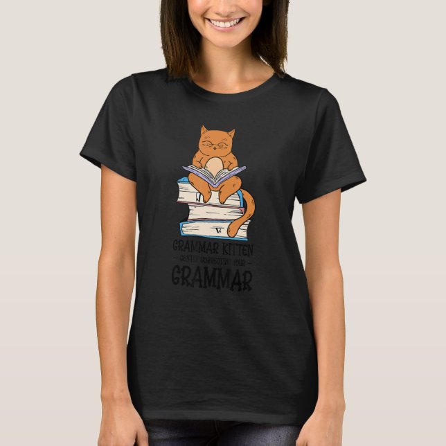 Grammar Kitten Gently Correcting  English Teacher  T-Shirt (Front)