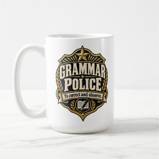 Grammar Police – To Correct and Observe Coffee Mug