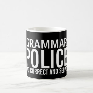Grammar Police To Correct And Serve Coffee Mug