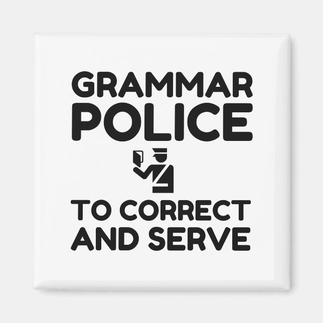 Grammar Police To Correct And Serve Funny Magnet (Front)