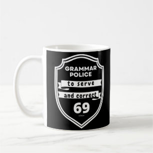 GRAMMAR POLICE TO SERVE AND CORRECT funny          Coffee Mug