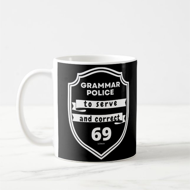 GRAMMAR POLICE TO SERVE AND CORRECT funny          Coffee Mug (Left)