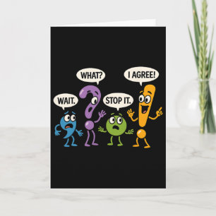 Grammar Punctuation Wait What Stop It I Agree Funn Card