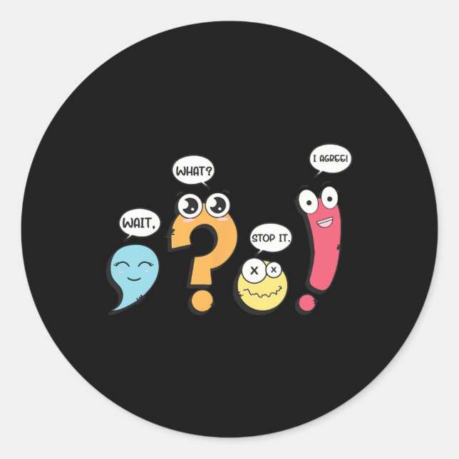 Grammar Punctuation Wait What Stop It I Agree Funn Classic Round Sticker (Front)