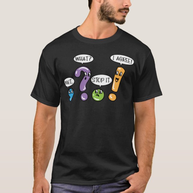 Grammar Punctuation Wait What Stop it I Agree Funn T-Shirt (Front)