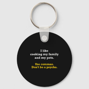 Grammar Shirt Use Commas Don't Be A Psycho  Key Ring