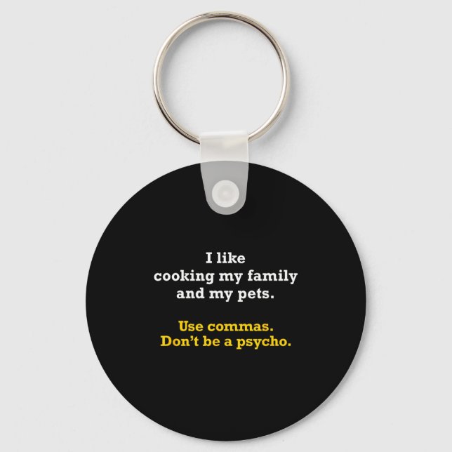 Grammar Shirt Use Commas Don't Be A Psycho  Key Ring (Front)