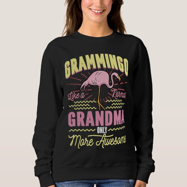 Grammingo Like A Normal Grandma Only More Awesome Sweatshirt (Front)
