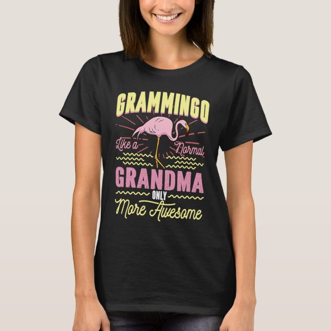 Grammingo Like A Normal Grandma Only More Awesome T-Shirt (Front)