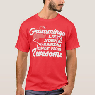 Grammingo Like A Normal Grandma Only More Awesome  T-Shirt