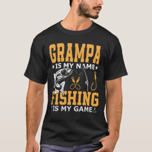 GRAMPA Is My Name Fishing Is My Game T-Shirt