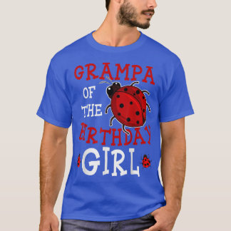Grampa Of The Birthday Girl Ladybug Bday Party Cel T-Shirt