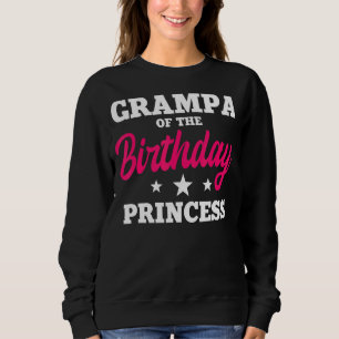 Grampa Of The Birthday Princess Party Bday Celebra Sweatshirt