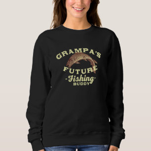 Grampas Future Fishing Buddy Fathers Day Hobby Lov Sweatshirt