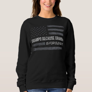 Gramps Because Grandpa Is For Old Guys Men Retro G Sweatshirt