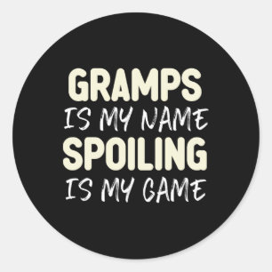Gramps Is My Name Spoiling Is My Game Funny Classic Round Sticker
