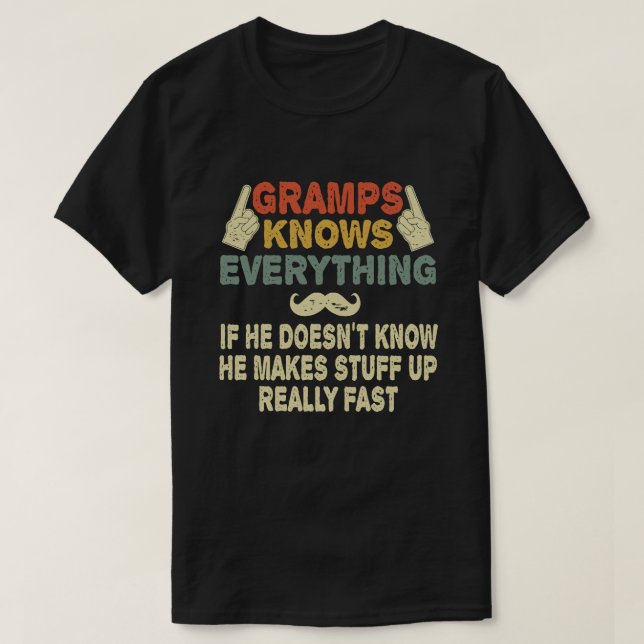 Gramps Knows Everything Funny Grandpa Gift T-Shirt (Design Front)