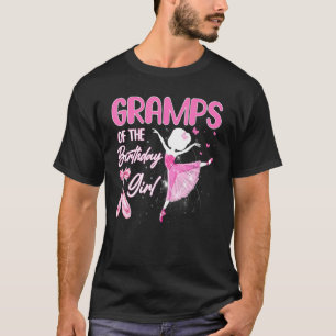 Gramps Of The Birthday Girl Ballerina Ballet Dance T-Shirt