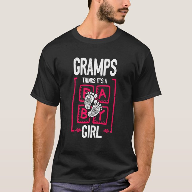 Gramps Thinks It's a Girl Gender Reveal   Baby Sho T-Shirt (Front)