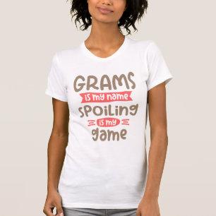 Grams Is My Name Spoiling Is My Game Grandma T-Shirt