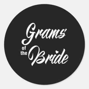 Grams Of The Bride Wedding Party Matching Bridal P Classic Round Sticker