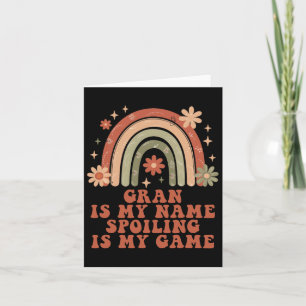 Gran Is My Name Spoiling Is My Game Rainbow Mother Card