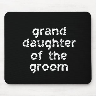 Grand Daughter of the Groom Mouse Pad