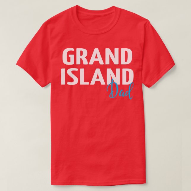 Grand Island Dad 1 T-Shirt (Design Front)