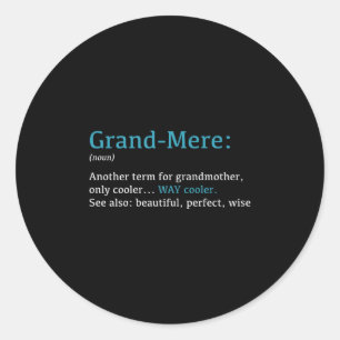 Grand-mere_ Funny Definition Noun - Another Term  Classic Round Sticker