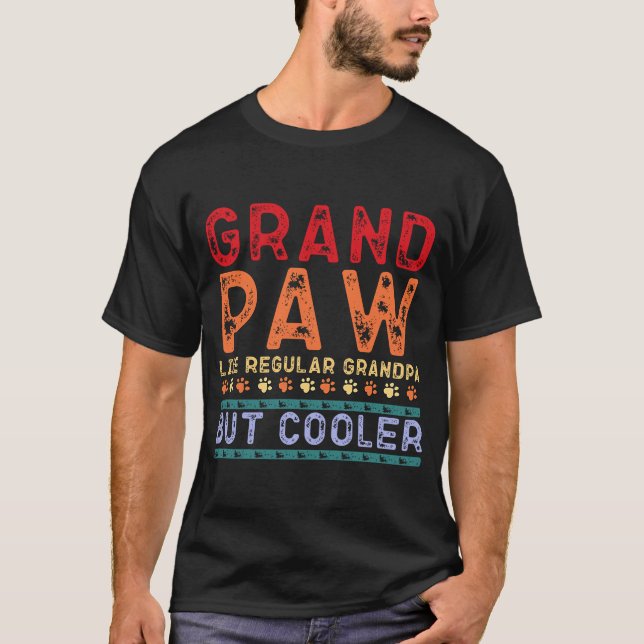 Grand Paw Like A Regular Grandpa But Cooler  Fathe T-Shirt (Front)