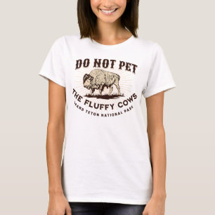 Grand Teton National Park Do Not Pet the Fluffy Co T-Shirt
