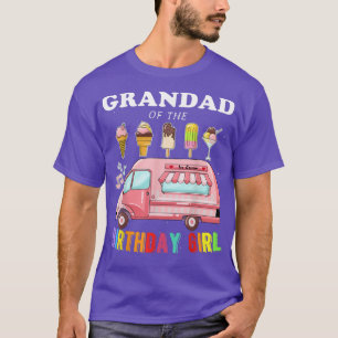 Grandad Of The Birthday Girl Ice Cream Truck Bday  T-Shirt