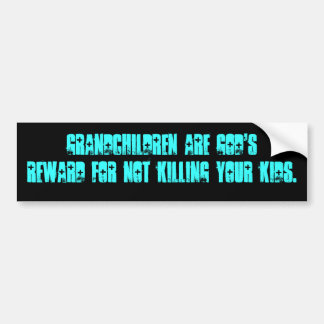Grandchildren are God's reward Bumper Sticker