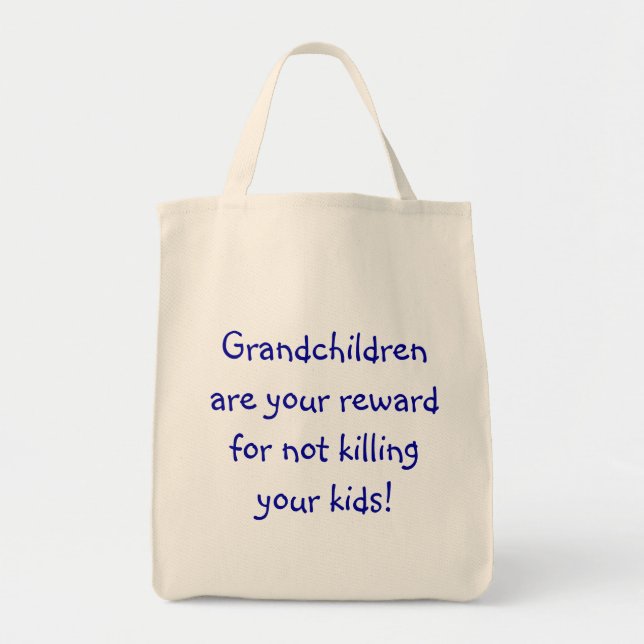 Grandchildren are your reward for not killing y... tote bag (Front)