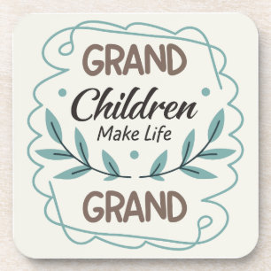 Grandchildren Make Life Grand Hand Lettered Quote Coaster