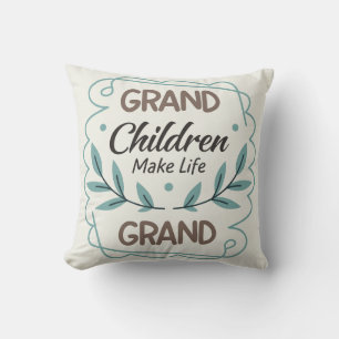 Grandchildren Make Life Grand  Hand Lettered Quote Cushion